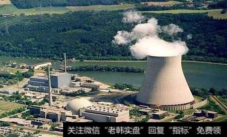 核电项目持续稳步推进,核电题材<a href='/gainiangu/'>概念股</a>可关注